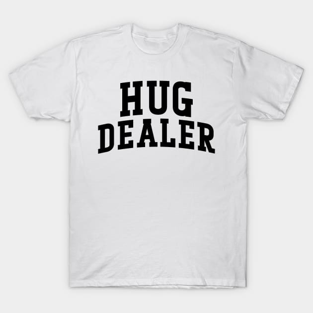 Hug Dealer T-Shirt by Emma